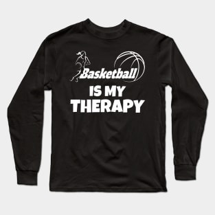 Basketball is my therapy Long Sleeve T-Shirt